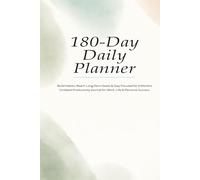 180-Day Daily Planner: Build Habits, Reach Long-Term Goals & Stay Focused for 6 Months Undated Productivity Journal for Work, Life & Personal Success (Daily Plnner)