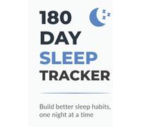 180 Day Sleep Tracker: Daily Journal to Track Bedtime, Wake Time, Sleep Hours & Quality in 180 Days