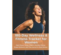 180-Day Wellness & Fitness Tracker for Women: Daily Fitness, Mood, Water & Nutrition Tracker | Simple Workout & Self-Care Journal for Busy Women