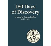 180 Days of Discovery: A Journal for Students, Teachers, and Scientists