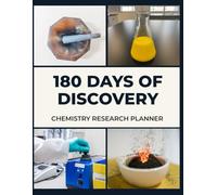 180 Days of Discovery: Chemistry Research Planner for Students and Scientists