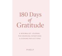 180 Days of Gratitude: Mindfulness and Joy | A Simple and Powerful Gratitude Journal to Cultivate Happiness