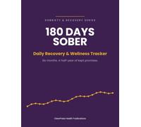 180 Days Sober: Daily Recovery & Wellness Tracker - Six Months of Sobriety with Mood, Sleep, Craving & Trigger Tracking, Milestones and a Free Craving Pattern Worksheet