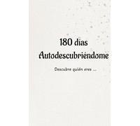 180 días para descubrir Quién eres: Diario de 180 días para saber quién eres y hacia donde vas.