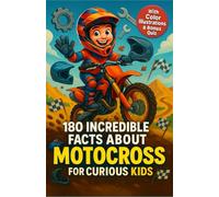 180 Incredible Facts About Motocross for Curious Kids: The perfect book to discover motocross, packed with color illustrations and a bonus quiz - Ideal for children ages 6 to 12