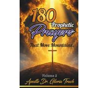 180 Prophetic Prayers That Move Mountains Volume 2
