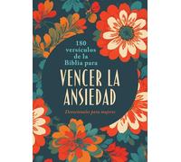 180 Versículos de la Biblia Para Vencer La Ansiedad: Devocionales Para Mujeres