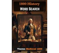 1800 History Word Search: 1800s History Word Search Travel back to a fascinating era of innovation and change with this engaging word search book, perfect for kids ages 4 and up!