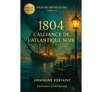 1804 : L’Alliance de l’Atlantique Noir: Uchronie - À Port-au-Prince, un verre d’eau peut faire signer une Charte.