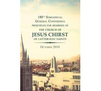 180th Semiannual General Conference: Principles for Members of The Church of Jesus Christ of Latter-day Saints: Volume 1