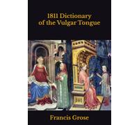 1811 Dictionary of the Vulgar Tongue