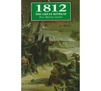 1812: The Great Retreat by Paul Britten Austin (31-Oct-1996) Hardcover