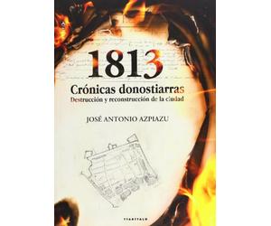1813: Crónicas donostiarras: Destruccion y Reconstruccion de La Ciudad: 17 (Aterpea)