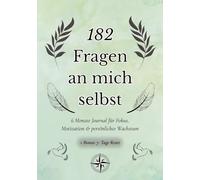 182 Fragen an mich selbst: 6 Monate Journal für Fokus, Motivation & persönliches Wachstum - tägliche Impulse zur Selbstreflexion mit Bonus-Kapitel „7-Tage-Reset“ für Klarheit & neue Energie