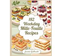 182 Weekday Mille-Feuille Recipes: The Mille-Feuille Cookbook: Your Kitchen Companion