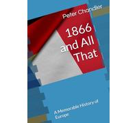 1866 and All That: A Memorable History of Europe