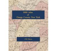 1868 Atlas of Otsego County, New York: Color Facsimile Reprint with Cooperstown, Oneonta and Town Landowner Maps and Engraved Views
