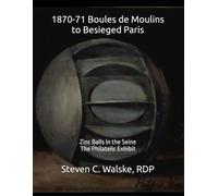 1870-71 Boules de Moulins to Besieged Paris: Zinc balls in the Seine The Philatelic Exhibit