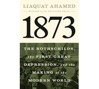 1873 /anglais: The Rothschilds, the First Great Depression, and the Making of the Modern World
