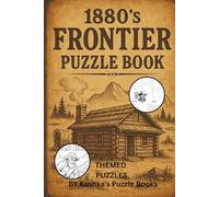 1880’s Frontier Puzzle Book: Crosswords, Word Searches & Brain Teasers Inspired by Life on the 1880s Frontier