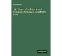 1881. Report of the Royal Normal College and Academy of Music for the Blind