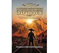 1882: A Gold Mountain Odyssey: A Novel of an Immigrant's Journey through Gold, Exclusion, and Transformation