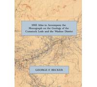 1882 Atlas to Accompany the Monograph on the Geology of the Comstock Lode and the Washoe District: A Color Facsimile of the U.S. Geological Survey Atlas