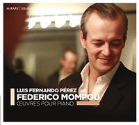 モンポウ (1893~1987) : ピアノ作品集 (Federico Mompou : CEUVRES POUR PIANO / Luis Fernando Perez) [CD] [輸入盤] [日本語帯・解説付]