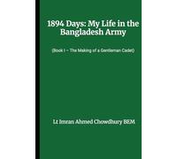 1894 DAYS: MY LIFE IN THE BANGLADESH ARMY - The Making of a Gentleman Cadet