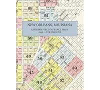 1896 New Orleans, Louisiana Sanborn Fire Insurance Maps and Atlas - Volume one: A Color Facsimile - 91 Sheets Covering the French Quarter, Tremé and Faubourg Marigny