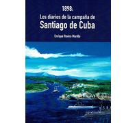 1898: LOS DIARIOS DE LA CAMPAÑA DE SANTIAGO DE CUBA