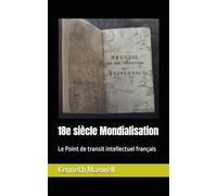 18e siècle Mondialisation: Le Point de transit intellectuel français (Portugal and Brazil Confront the Contemporary World)