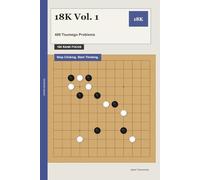 18K Vol. 1: 480 Tsumego Problems: Stop Clicking. Start Thinking.