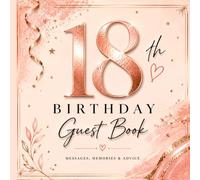 18th Birthday Guest Book: Messages, Memories & Advice for a Beautiful New Chapter | Elegant Keepsake for Family & Friends to Celebrate Turning 18
