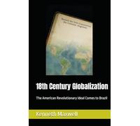 18th Century Globalization: The American Revolutionary Ideal Comes to Brazil (Portugal and Brazil Confront the Contemporary World)