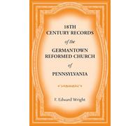 18th Century Records of the Germantown Reformed Church of Pennsylvania