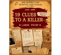19 Clues to a Killer: A Large Print Detective Logic Puzzle with 2,000 Suspects and 19 Clues (The Suspect List | Detective Logic Puzzles)