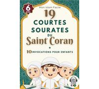 19 Courtes Sourates du Saint Coran pour Enfants et adult: Pour Lire, Comprendre, Apprendre, Réciter et Écouter en Arabe, Français et Phonétique + 10 Invocations (Audio Bilingue)