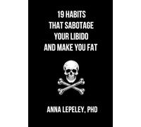 19 Habits that Sabotage your Libido and Make you Fat