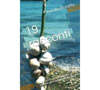 19 racconti: di terra e di cielo, di animali, piante e altre fantastiche creature