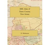 1906 Atlas of Union County, New Jersey: Color Facsimile Reprint with Lot-Level Property Maps, Elizabeth Ward Plates, and Owners' Names