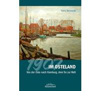 1907 im Osteland: Von der Oste nach Hamburg, dem Tor zur Welt