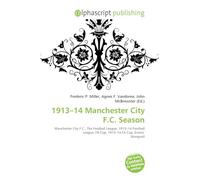 1913-14 Manchester City F.C. Season: Manchester City F.C., The Football League, 1913-14 Football League, FA Cup, 1913-14 FA Cup, Ernest Mangnall