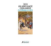 1913. Un año hace cien años: Un año hace cien años (Salamandra Narrativa)