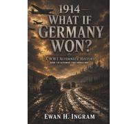 1914: What If Germany Won? - A WW1 Alternate History