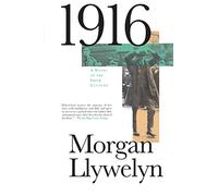 1916: A Novel of the Irish Rebellion (Irish Century, 1)