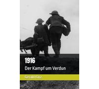 1916: Der Kampf um Verdun
