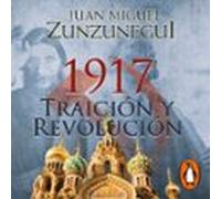 1917. Traición Y Revolución (audiolibro)