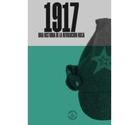 1917. Una historia de la revolución rusa (Bastion Books - Historia Contemporanea)