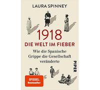 1918 - Die Welt im Fieber: Wie die Spanische Grippe die Gesellschaft veränderte | Der Spiegel-Bestseller jetzt im Taschenbuch |Medizingeschichte